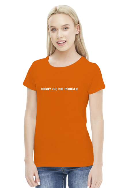 Koszulka Damska "NIGDY SIĘ NIE PODDAJE"