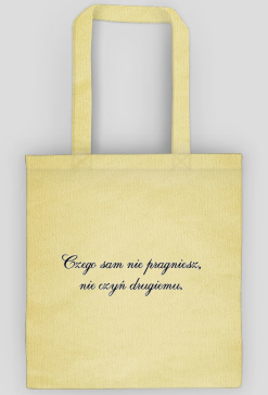 Czego sam nie pragniesz...