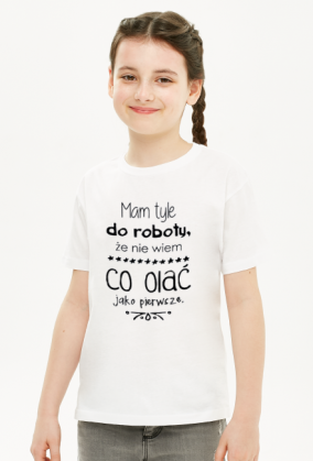 Koszulka dziecięca - Mam tyle do roboty