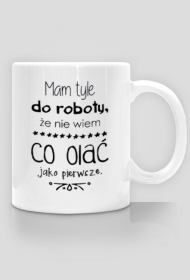 Kubek - Mam tyle do roboty