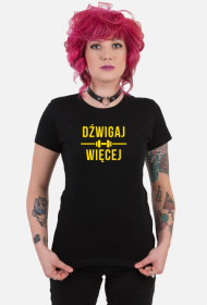 DŹWIGAJ WIĘCEJ KOSZULKA DAMSKA