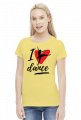I Love Dance - damska koszulka z nadrukiem dla tancerki