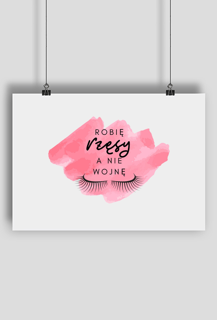 Plakat "Robię rzęsy a nie wojnę"