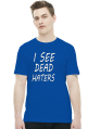I see dead haters