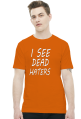 I see dead haters
