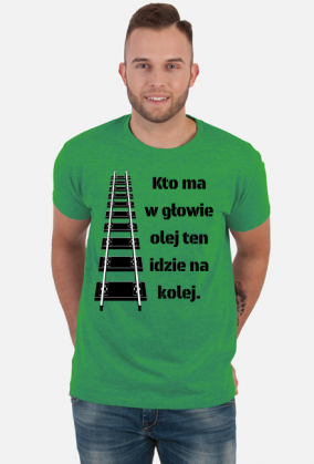 Koszulka męska "Kto ma w głowie olej..."