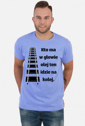 Koszulka męska "Kto ma w głowie olej..."