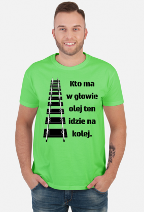 Koszulka męska "Kto ma w głowie olej..."