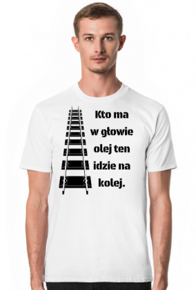 Koszulka męska "Kto ma w głowie olej..."