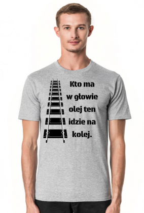 Koszulka męska "Kto ma w głowie olej..."