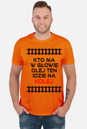 Koszulka męska "Kto ma w głowie olej ten idzie na kolej"