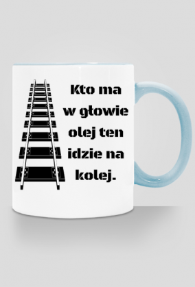 Kubek z kolorowym uchem "Kto ma w głowie olej ten idzie na kolej"
