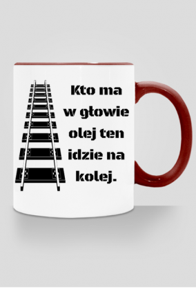 Kubek z kolorowym uchem "Kto ma w głowie olej ten idzie na kolej"