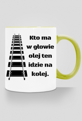 Kubek z kolorowym uchem "Kto ma w głowie olej ten idzie na kolej"