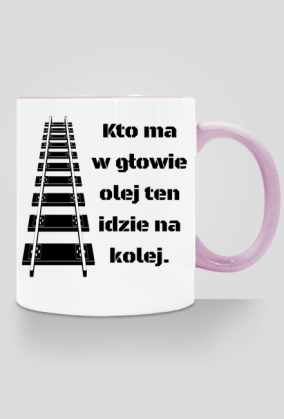 Kubek z kolorowym uchem "Kto ma w głowie olej ten idzie na kolej"
