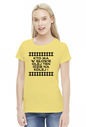 Koszulka damska "Kto ma w głowie olej ten idzie na kolej 3"