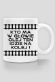 Kubek "Kto ma w głowie olej ten idzie na kolej 3"