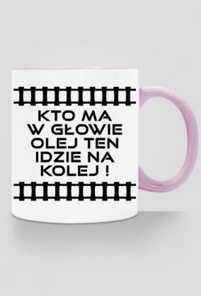 Kubek z kolorowym uchem "Kto ma w głowie olej ten idzie na kolej 3"