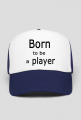 Born to be a player czapka z daszkiem