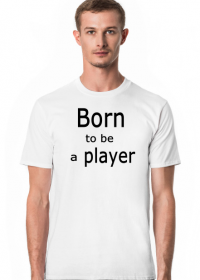 Born to be a player bluzka męska