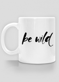 Be wild - kubek