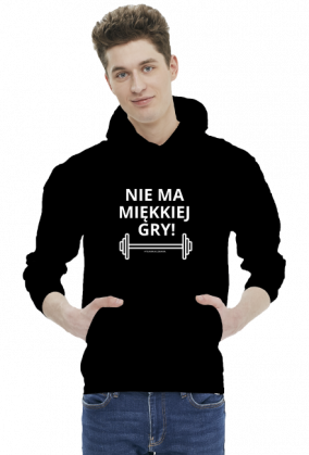 Bluza męska z kapturem Nie ma miękkiej gry