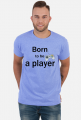 Born to be a player