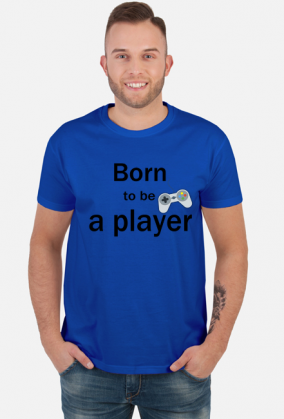 Born to be a player