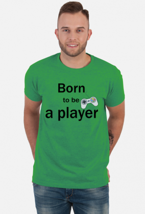 Born to be a player
