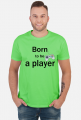 Born to be a player