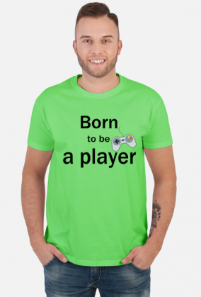 Born to be a player