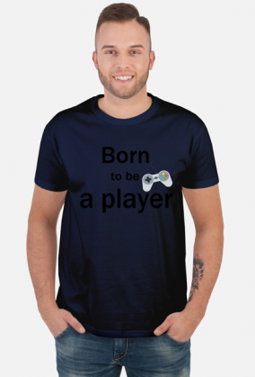 Born to be a player