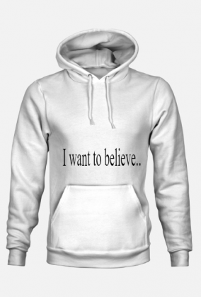 I want to believe