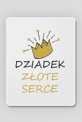 Podkładka pod myszkę "Dziadek Złote Serce"