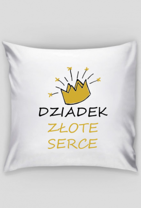 Poszewka na poduszkę "Dziadek Złote Serce"