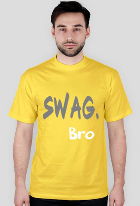 Swag. Bro