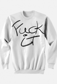 Fuck It Bluza