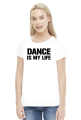DANCE IS MY LIFE