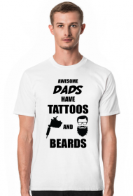 Koszulka" Awesome Dads Have Tattoos And Beards"