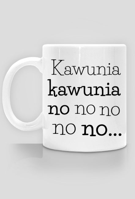 Kawunia no no no - kawa - kocham kawę - kubek na kawę