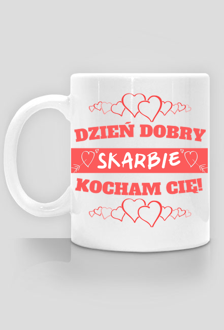 Walentynki - kubek - Dzień dobry Skarbie kocham Cię