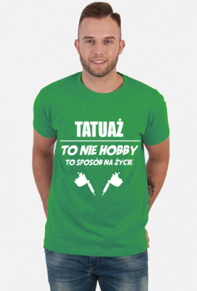 Koszulka"Tatuaż to nie hobby, to sposób na życie"
