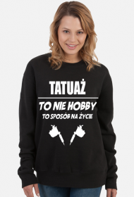 Bluza "Tatuaż to nie hobby, to sposób na życie"