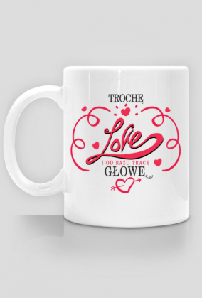 NIE TRAĆ GŁOWY LOVE KUBEK