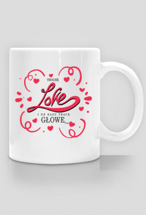 NIE TRAĆ GŁOWY LOVE KUBEK
