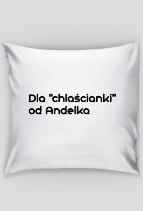 Andelek - Poduszka dla "chlaścianki"