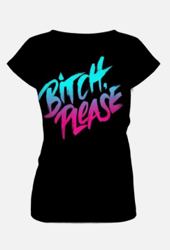 BITCH PLEASE
