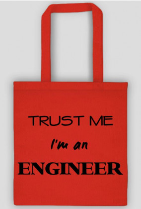 Trust me I'm an engineer torba