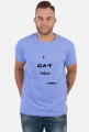 I cat you