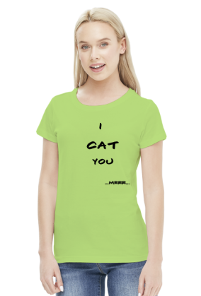 I cat you